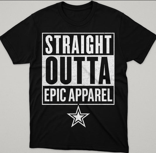 Straight outta epic apparel