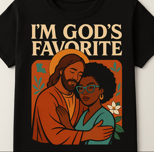 I’m GOD’S favorite Tshirt
